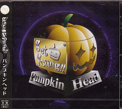 the Pumpkin Head ( パンプキンヘッド )  の CD get young！！
