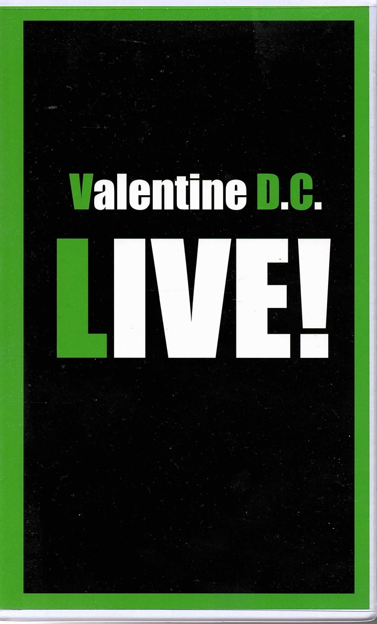 Valentine D.C. の ビデオ LIVE!
