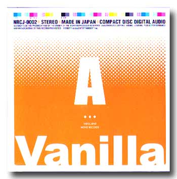 Vanilla ( ヴァニラ )  の CD A