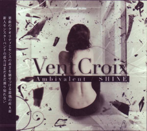VENTCROIX ( ヴァンクロア )  の CD Ambivalent/SHINE