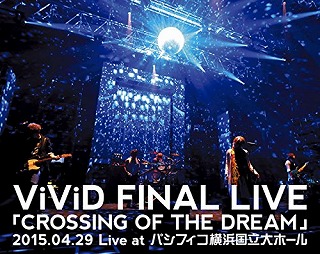 ヴィヴィッド の DVD 【Blu-ray】「CROSSING OF THE DREAM」2015.04.29