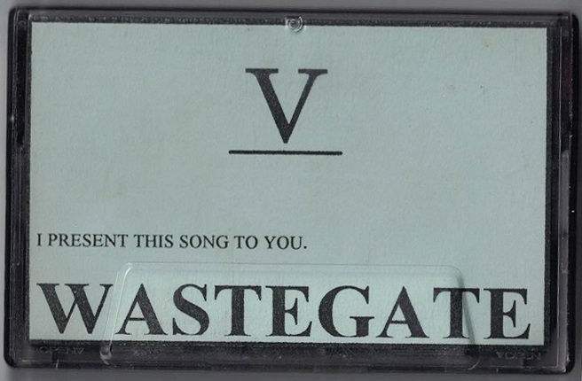 WASTE GATE ( ウエストゲイト )  の テープ V