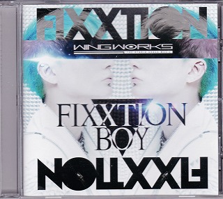 WING WORKS ( ウイングワークス )  の CD FIXXTION BOY